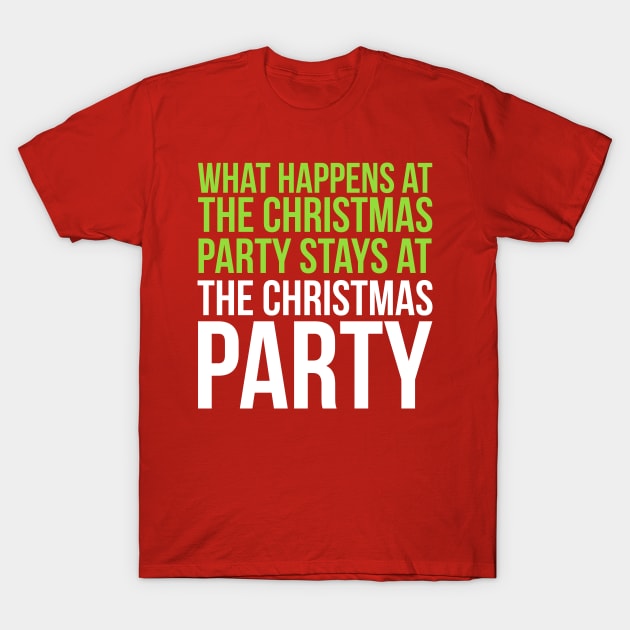 What Happens at the Xmas Party... T-Shirt by HilariousDelusions